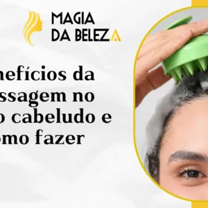 Benefícios da massagem no couro cabeludo e como fazer