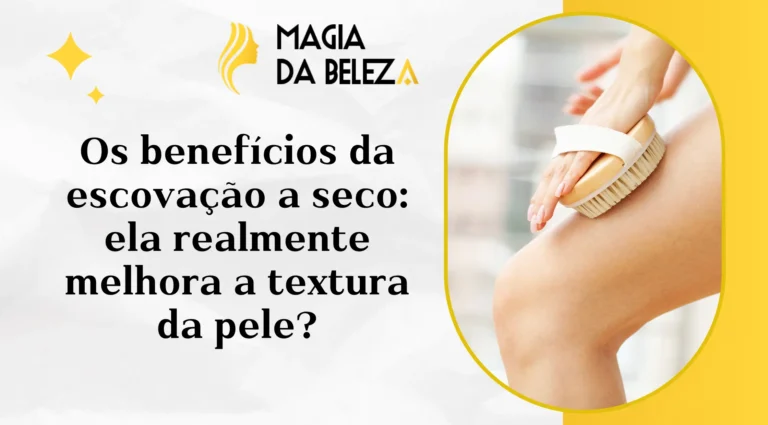 Os benefícios da escovação a seco: ela realmente melhora a textura da pele?