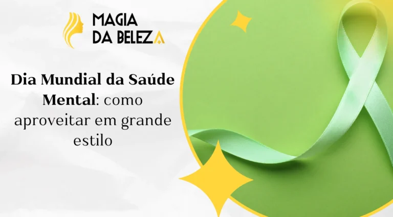 Dia Mundial da Saúde Mental: como aproveitar em grande estilo