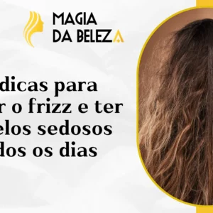 10 dicas para evitar o frizz e ter cabelos sedosos todos os dias