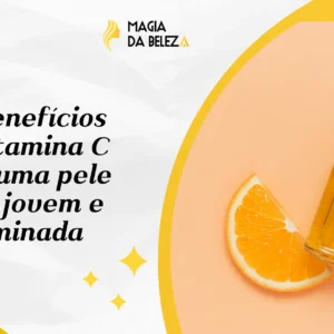 Os benefícios da vitamina C para uma pele mais jovem e iluminada