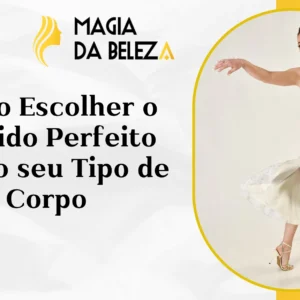 Como Escolher o Vestido Perfeito para o seu Tipo de Corpo