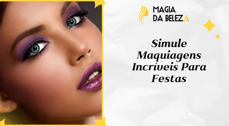 Simule Maquiagens Incríveis Para Festas