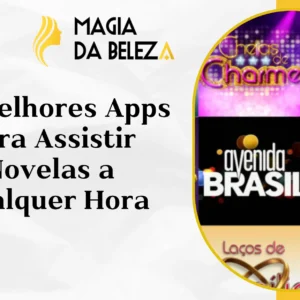 Os Melhores Apps para Assistir Novelas a Qualquer Hora