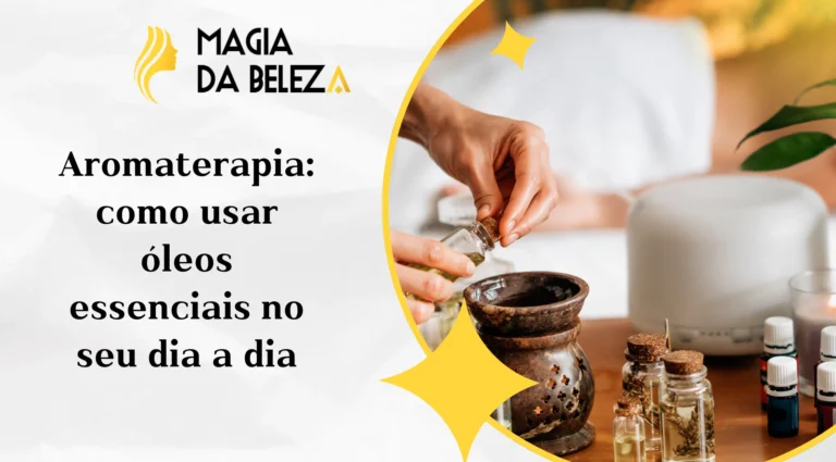 Aromaterapia: como usar óleos essenciais no seu dia a dia