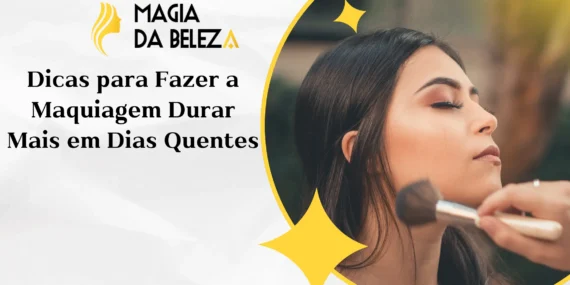 Dicas para Fazer a Maquiagem Durar Mais em Dias Quentes