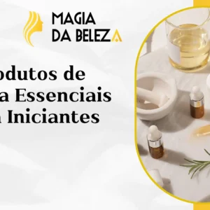 Produtos de Beleza Essenciais para Iniciantes