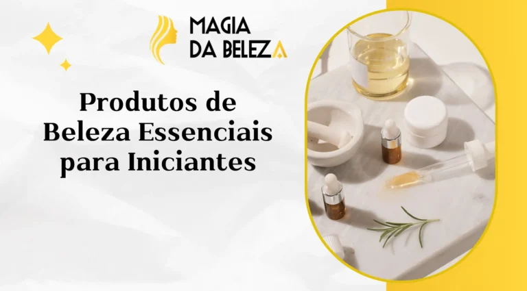 Produtos de Beleza Essenciais para Iniciantes