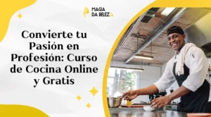 Convierte tu Pasión en Profesión: Curso de Cocina Online y Gratis