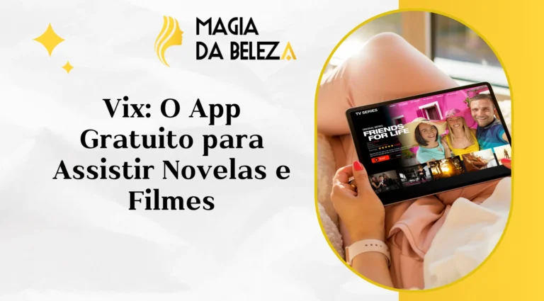 Vix: O App Gratuito para Assistir Novelas e Filmes