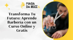 Transforma Tu Futuro: Aprende Barbería con un Curso Online y Gratis