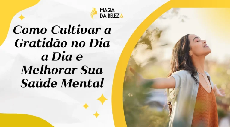 Como Cultivar a Gratidão no Dia a Dia e Melhorar Sua Saúde Mental