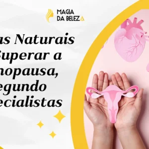 Formas Naturais de Superar a Menopausa, Segundo Especialistas