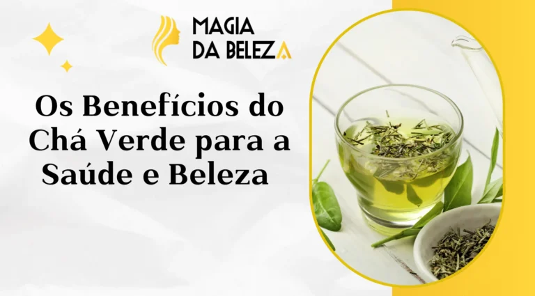 Os Benefícios do Chá Verde para a Saúde e Beleza